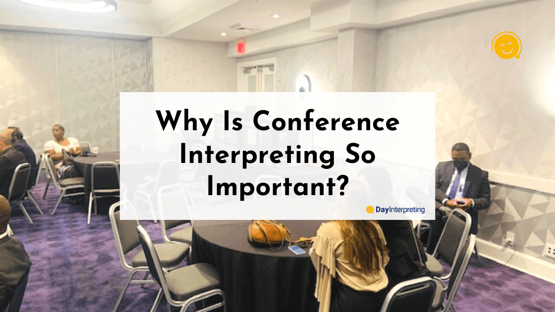 Why Is Conference Interpreting So Important?