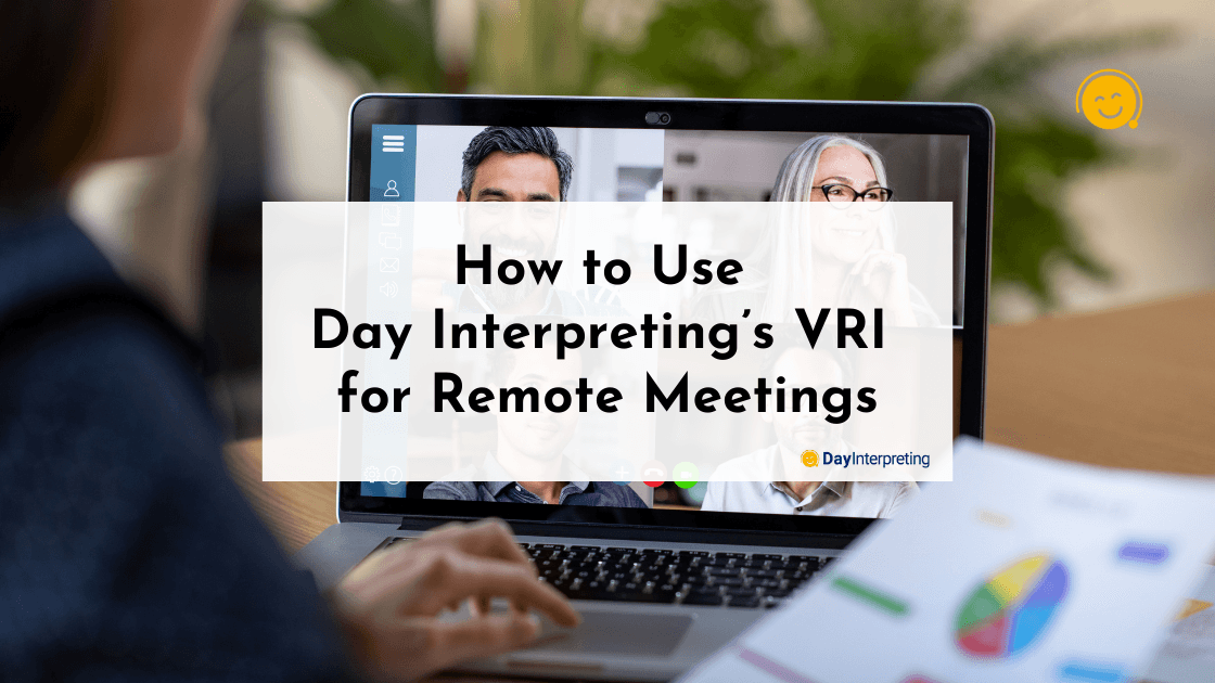 How to Use Day Interpreting’s VRI for Remote Meetings