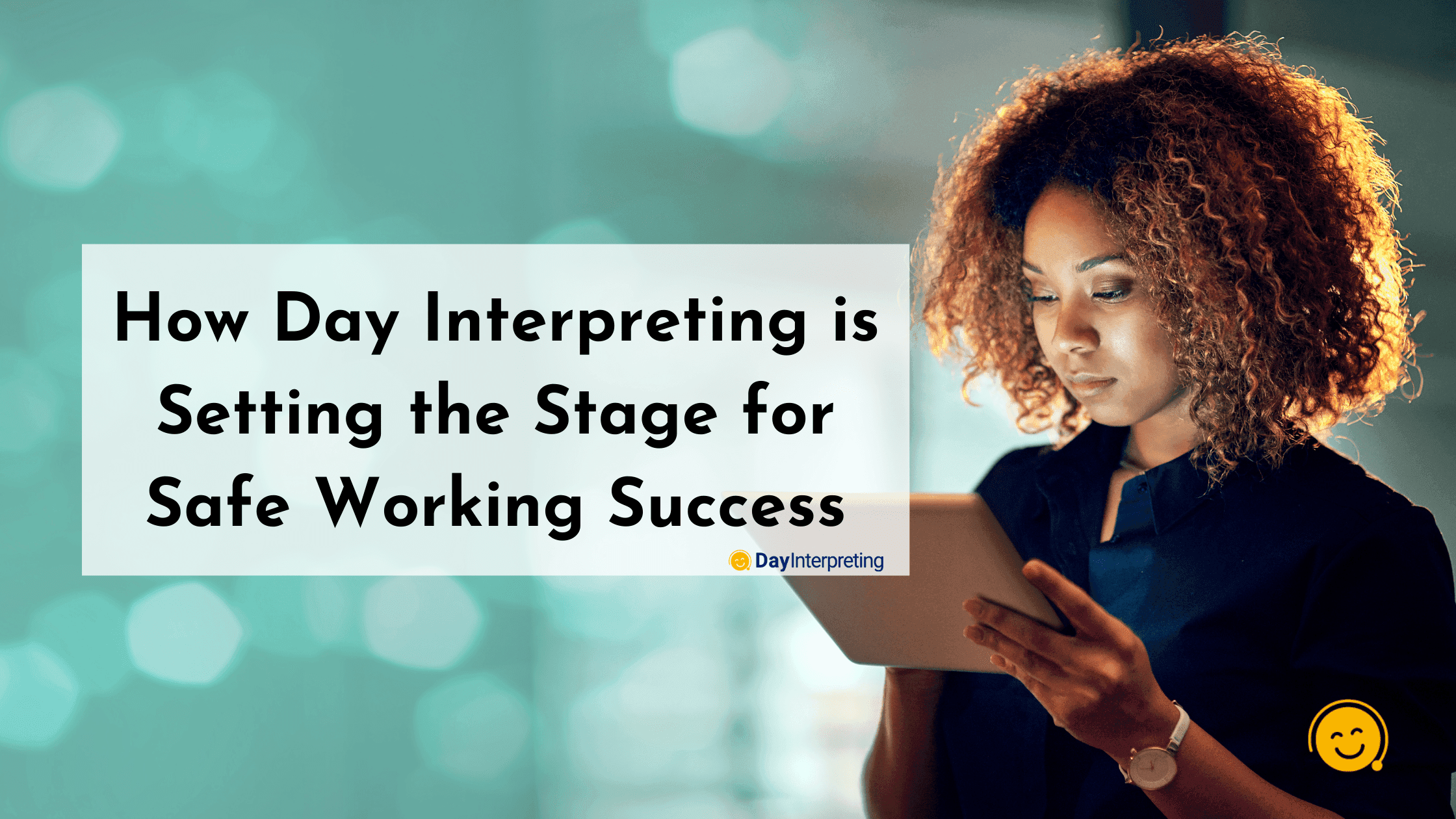 How Day Interpreting is Setting the Stage for Safe Working Success