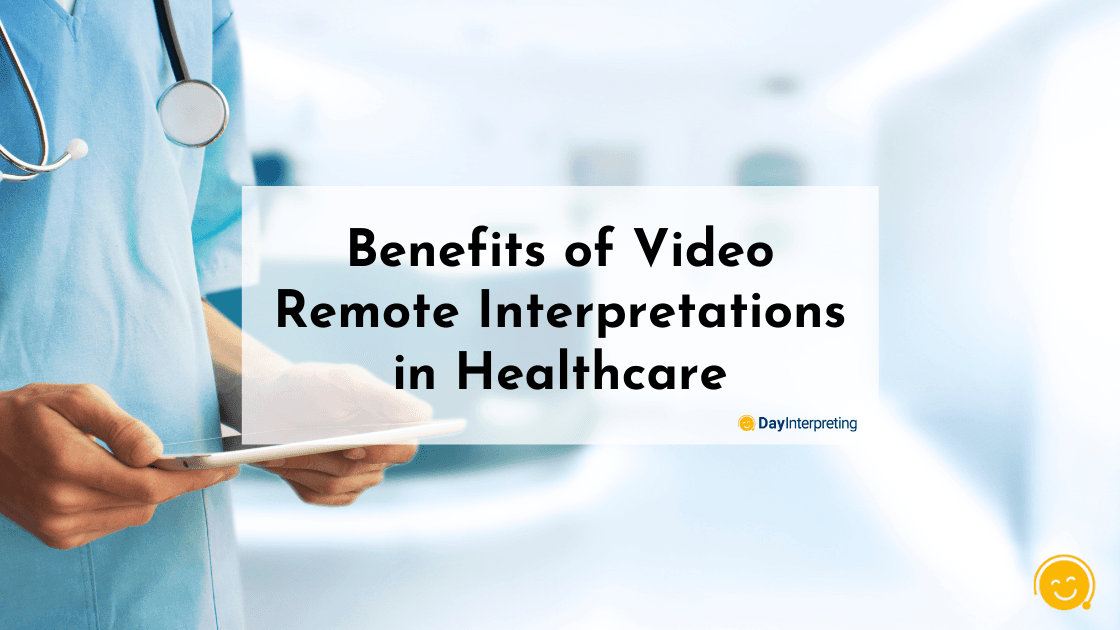 Benefits of Video Remote Interpretations in Healthcare