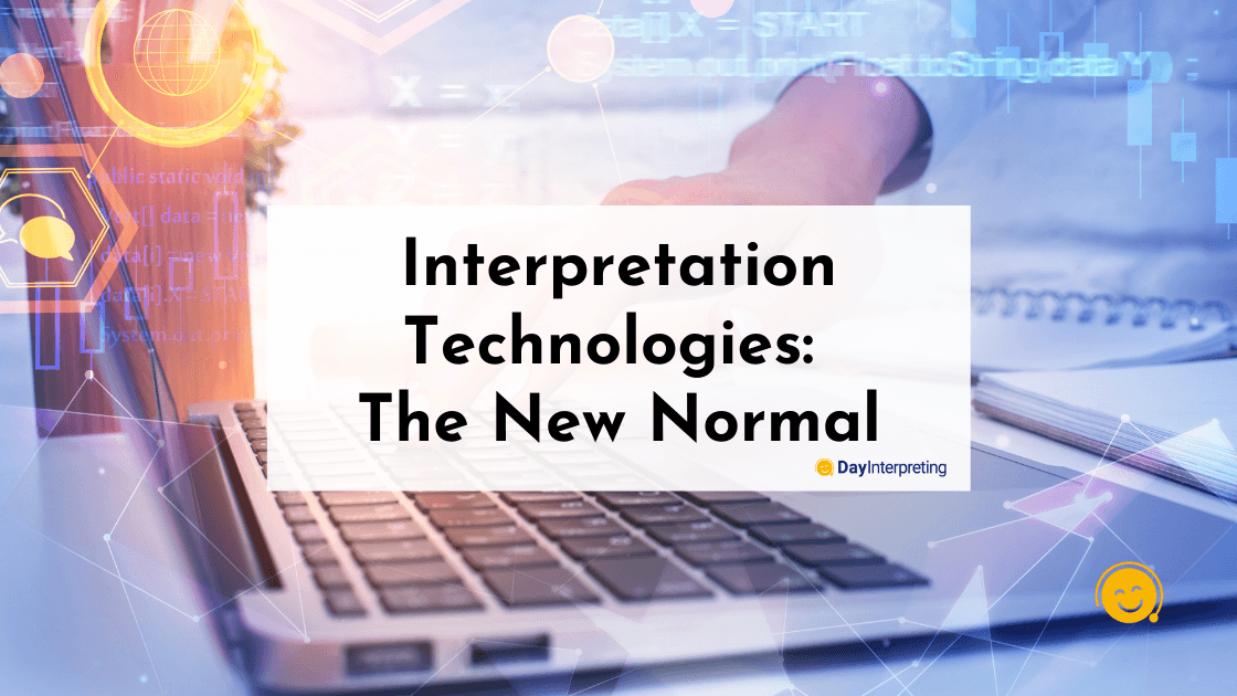Interpretation Technologies: The New Normal