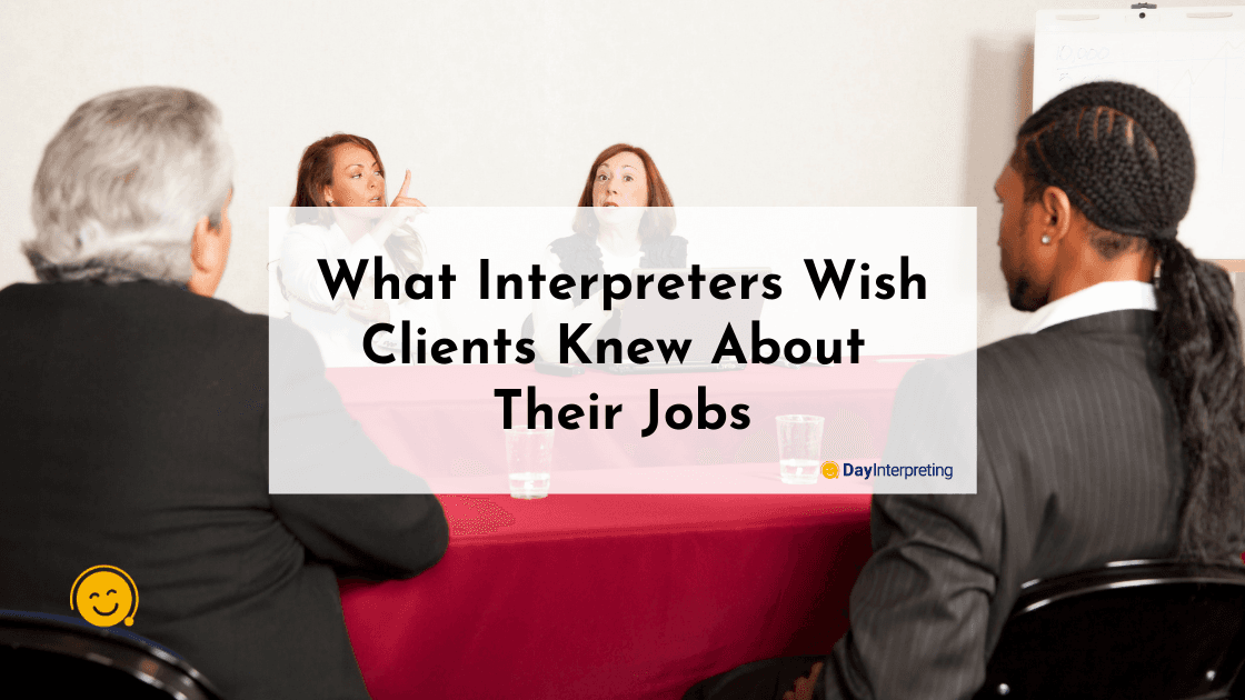 What Interpreters Wish Clients Knew About Their Jobs