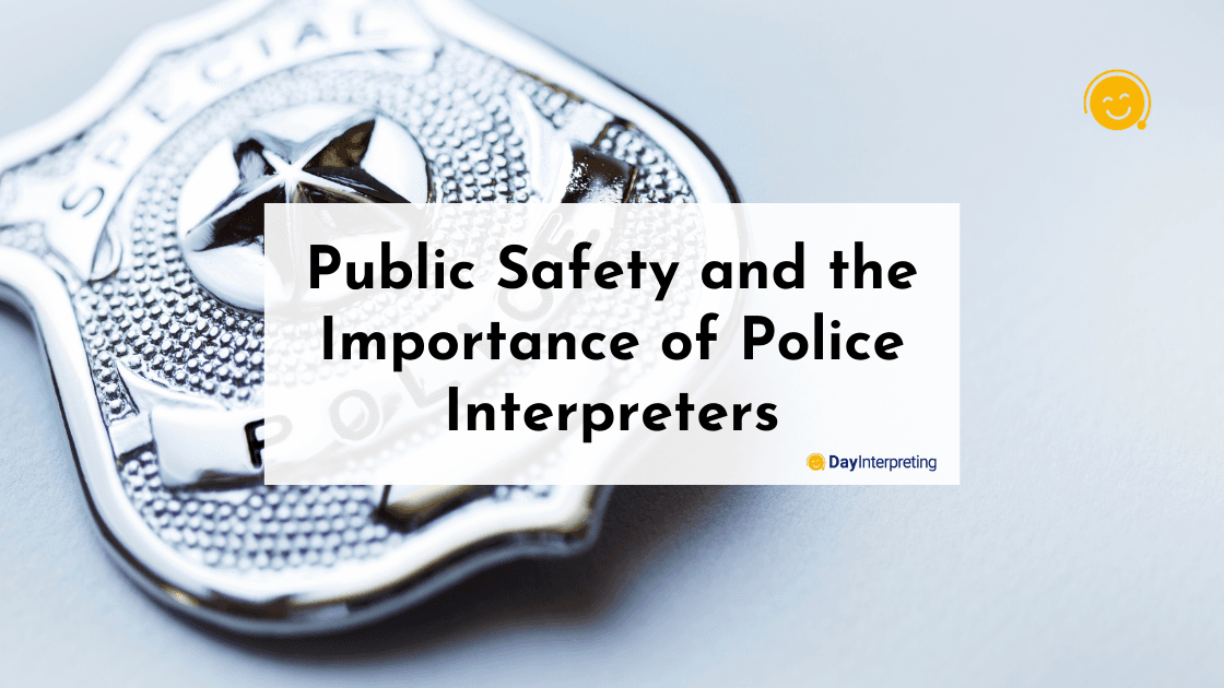 Public Safety and the Importance of Police Interpreters