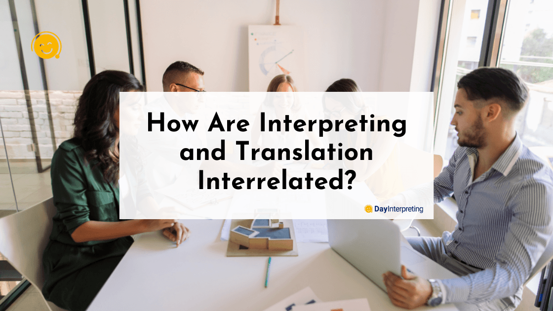 How Are Interpreting and Translation Interrelated?