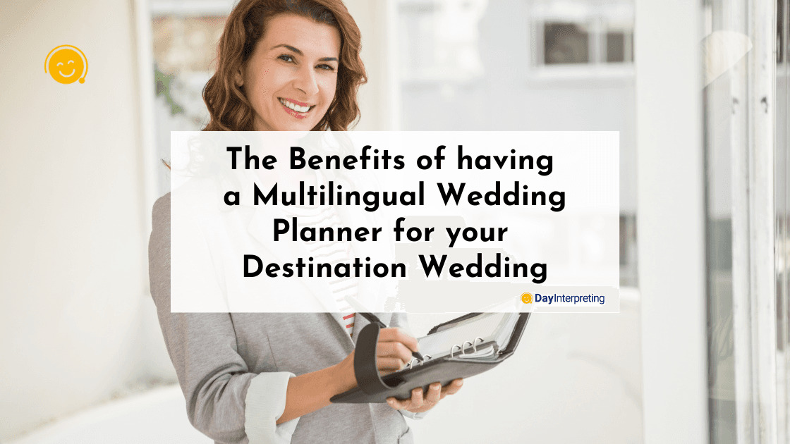 The Benefits of having a Multilingual Wedding Planner for your Destination Wedding