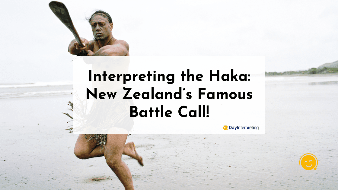 Interpreting the Haka: New Zealand’s Famous Battle Call!