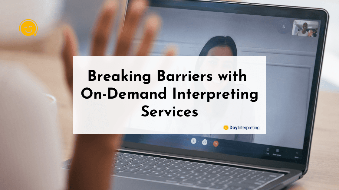 Breaking Barriers with On-Demand Interpreting Services