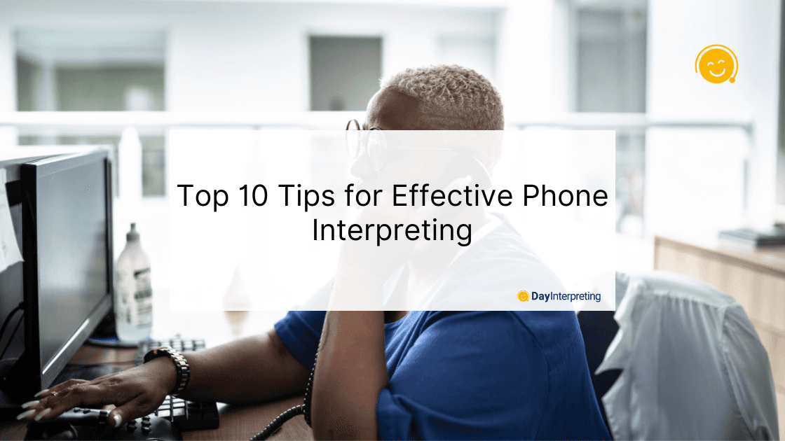 Top 10 Tips for Effective Phone Interpreting