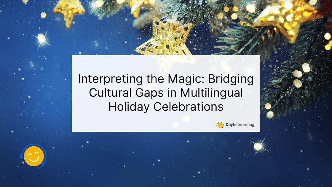 Interpreting the Magic: Bridging Cultural Gaps in Multilingual Holiday Celebrations