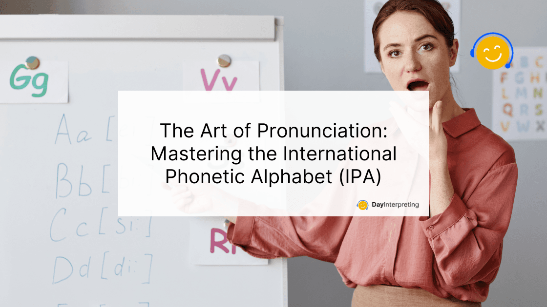 The Art of Pronunciation: Mastering the International Phonetic Alphabet (IPA)
