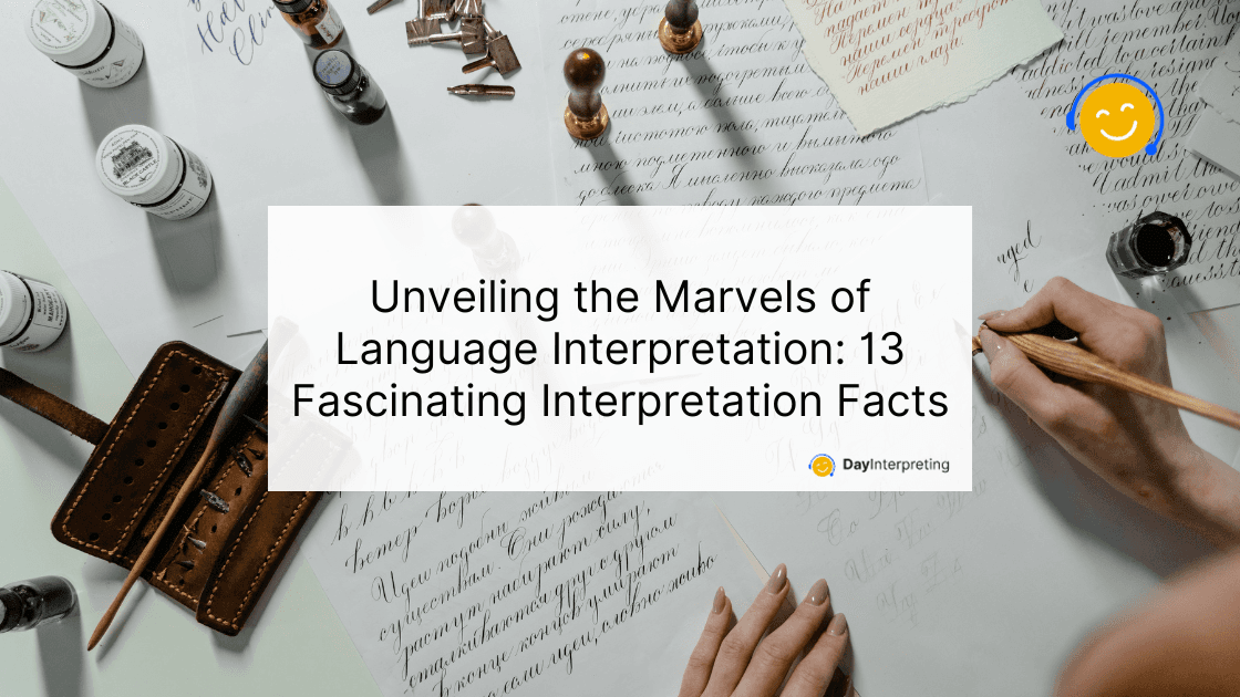 Unveiling the Marvels of Language Interpretation: 13 Fascinating Interpretation Facts