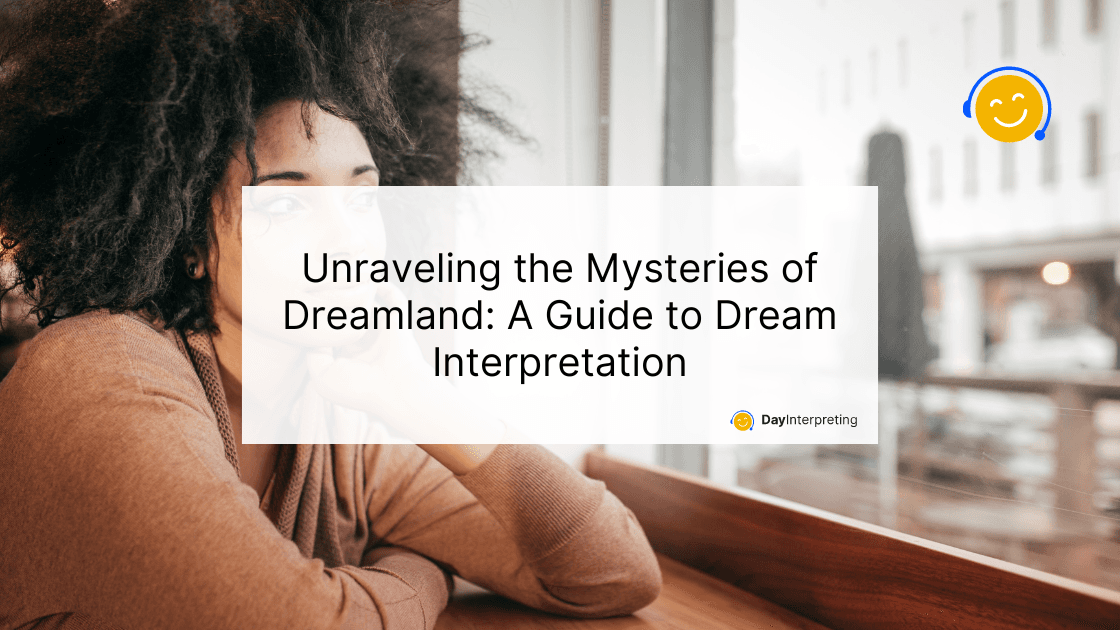 Unraveling the Mysteries of Dreamland: A Guide to Dream Interpretation