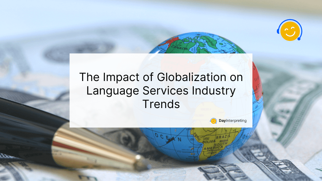 The Impact of Globalization on Language Services Industry Trends