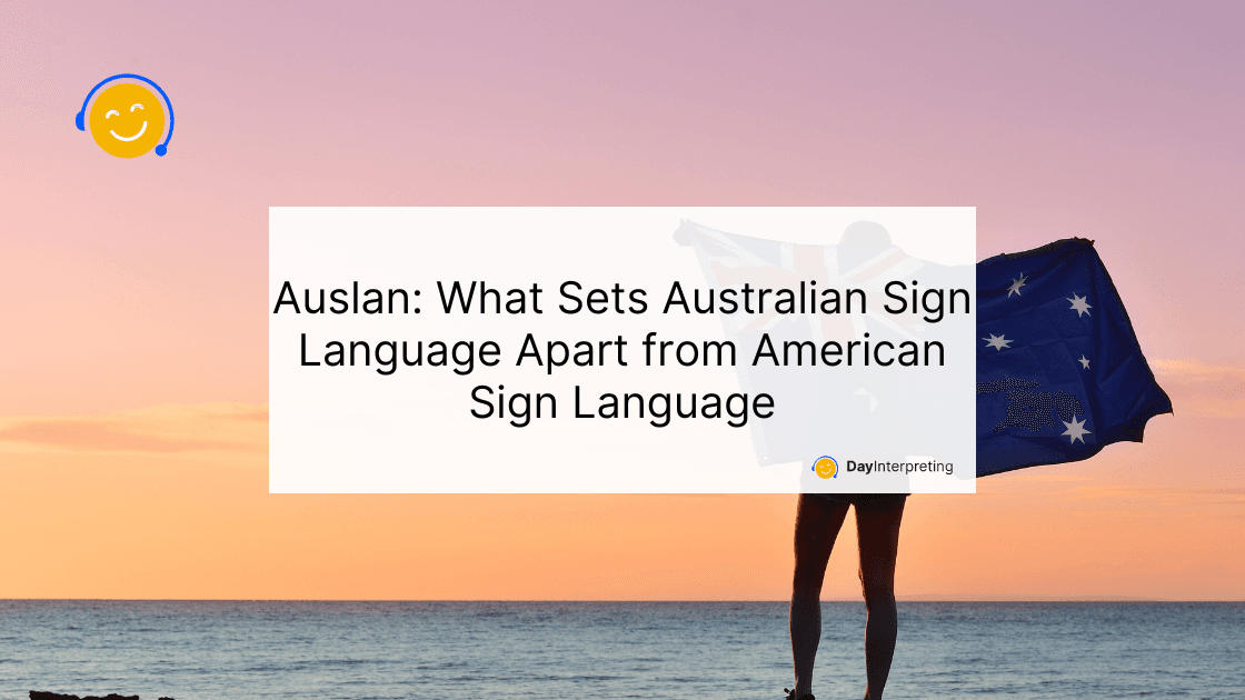 Auslan: What Sets Australian Sign Language Apart from American Sign Language