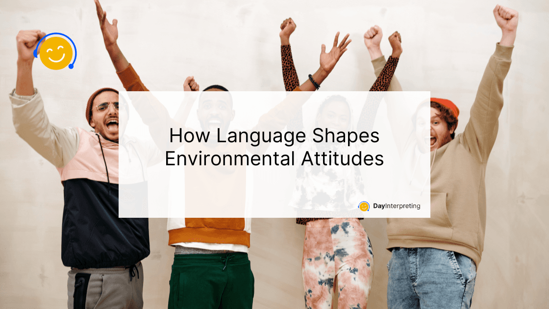 How Language Shapes Environmental Attitudes