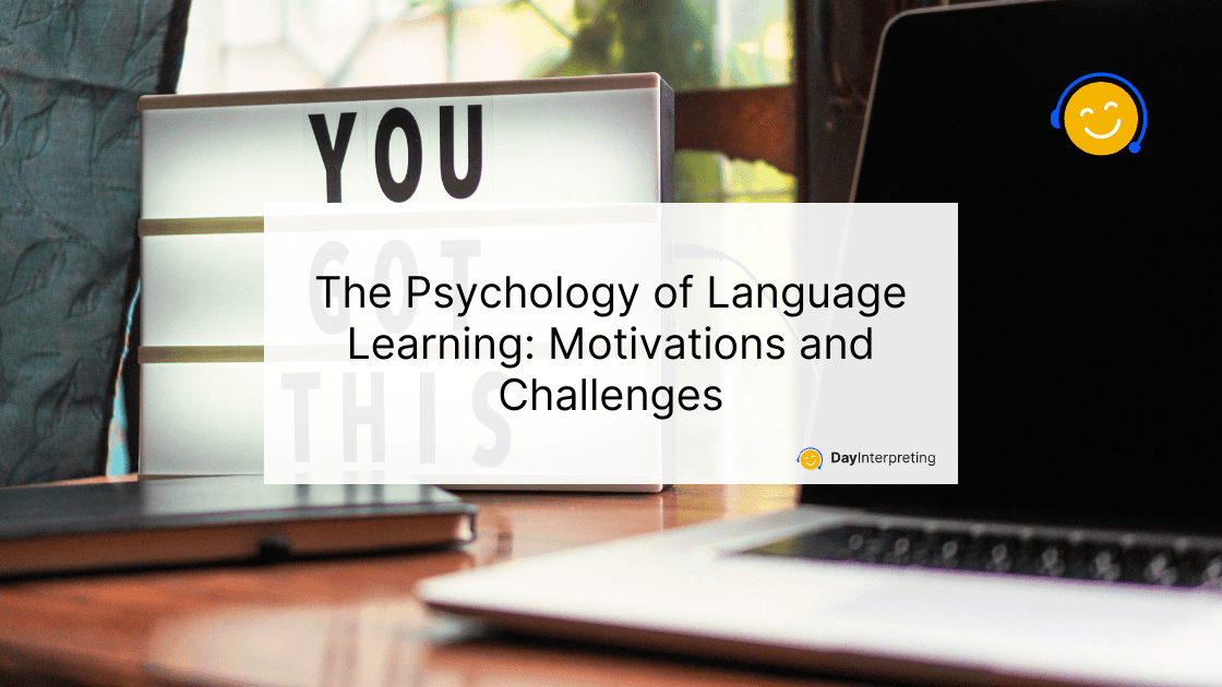 The Psychology of Language Learning: Motivations and Challenges