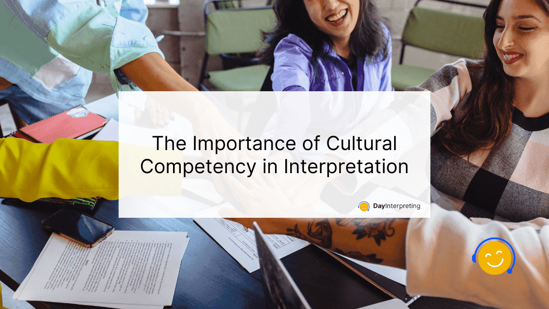 The Importance of Cultural Competency in Interpretation