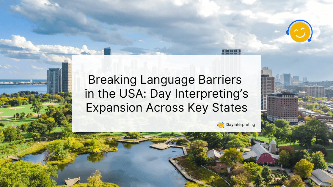 Breaking Language Barriers in the USA – Day Interpreting’s Expansion Across Key States
