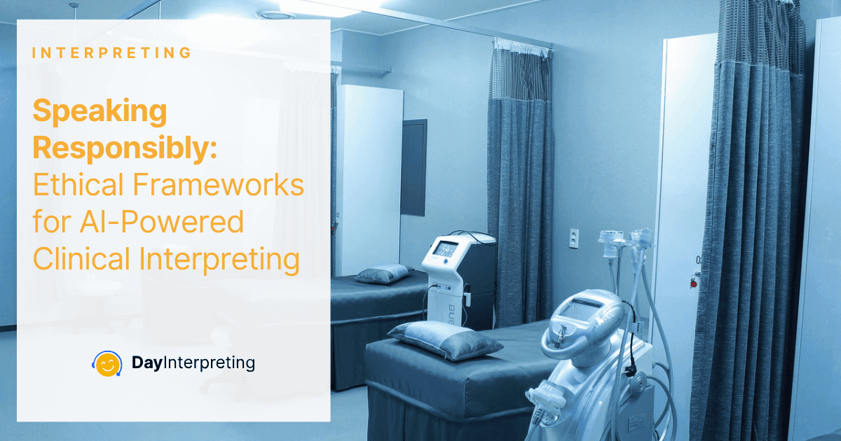Ethical Frameworks for AI-Powered Clinical Interpreting