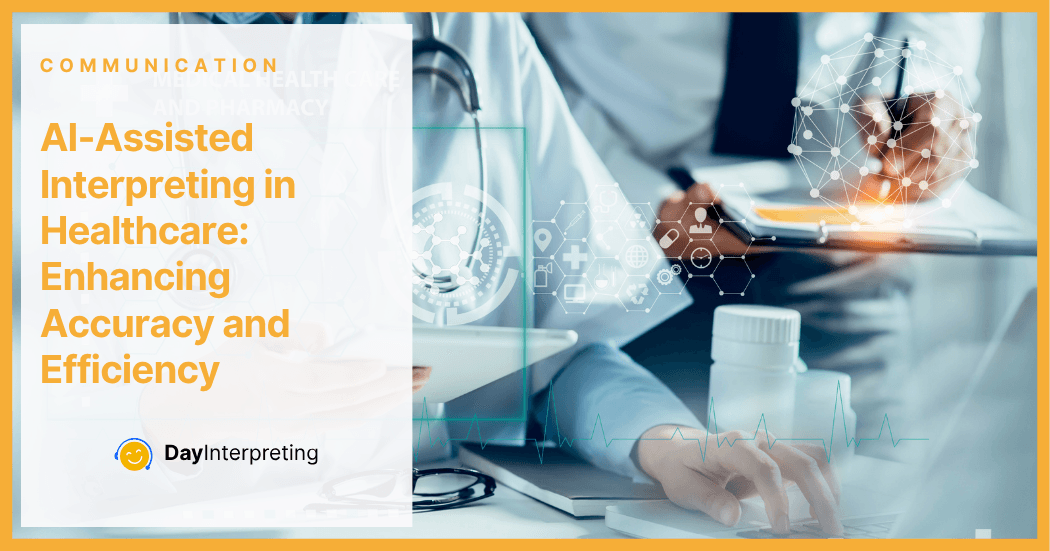 AI-Assisted Interpreting in Healthcare: Enhancing Accuracy and Efficiency