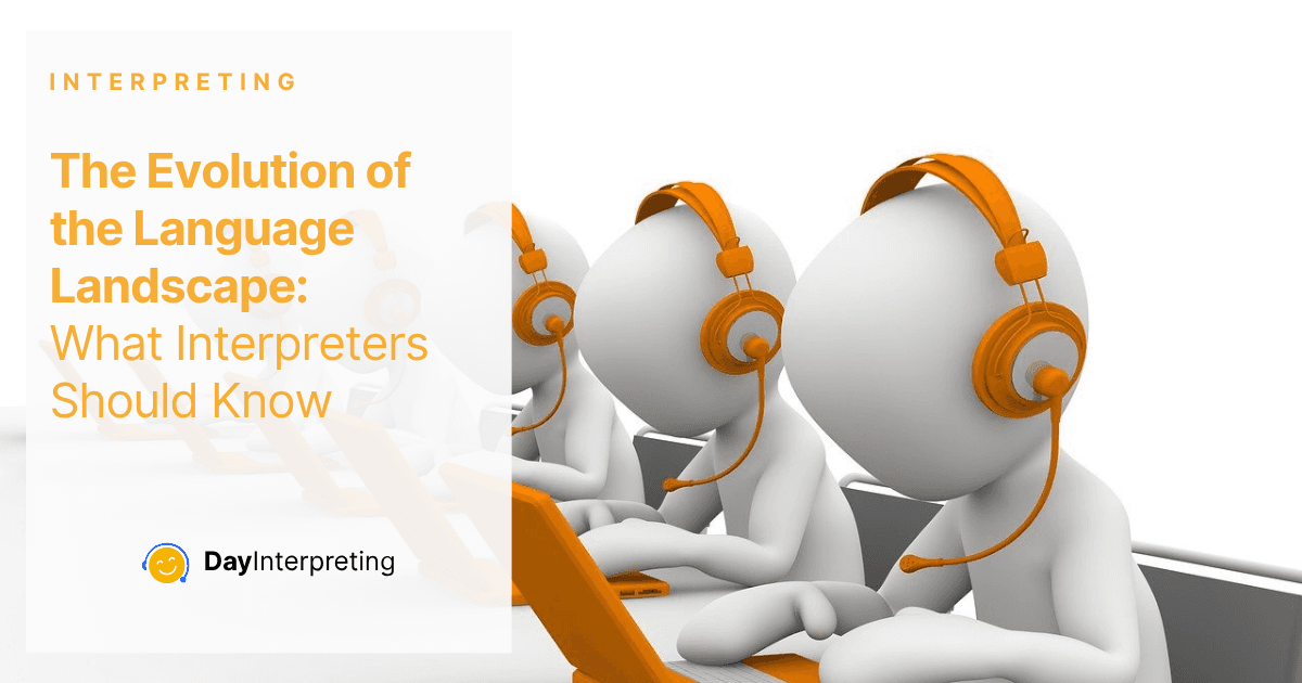 The Evolution of the Language Landscape - What Interpreters Should Know