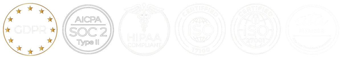 GDPR, SOC 2 Type II, HIPAA, ISO 17100, ISO 27001, ATA certifications